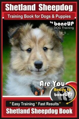 Cover of Shetland Sheepdog Training Book for Dogs & Puppies By BoneUP DOG Training