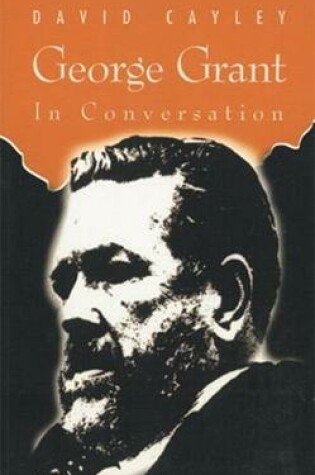 Cover of George Grant in Conversation