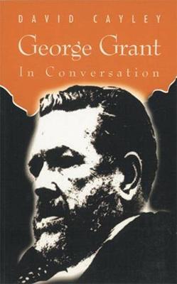 Book cover for George Grant in Conversation