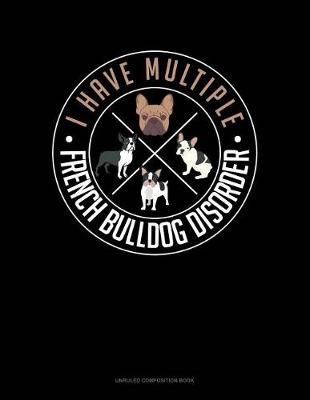 Book cover for I Have Multiple French Bulldog Disorder