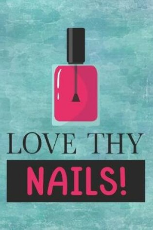 Cover of Love Thy Nails!