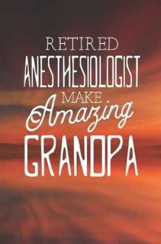 Cover of Retired Anesthesiologist Make Amazing Grandpa