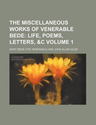 Book cover for The Miscellaneous Works of Venerable Bede; Life, Poems, Letters, &C Volume 1