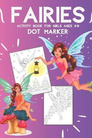 Cover of FAIRIES DOT MARKER Activity Book For Girls Ages 3-8