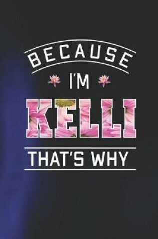 Cover of Because I'm Kelli That's Why