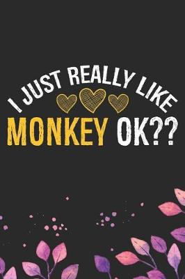 Book cover for I Just Really Like Monkey Ok?
