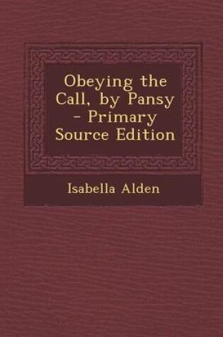 Cover of Obeying the Call, by Pansy - Primary Source Edition
