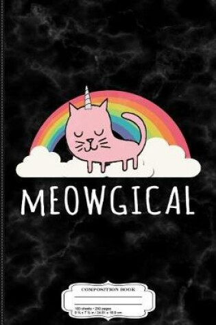 Cover of Funny Cat Cats Are Meowgical Composition Notebook