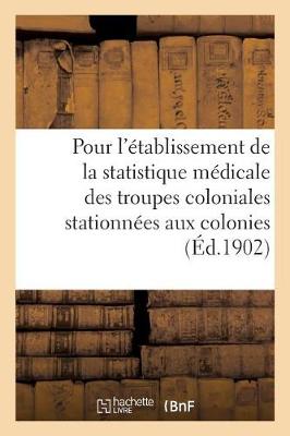 Book cover for Ministere Des Colonies. Instruction Pour l'Etablissement de la Statistique Medicale Des Troupes