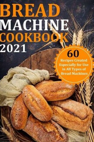 Cover of Bread Machine Cookbook 2021