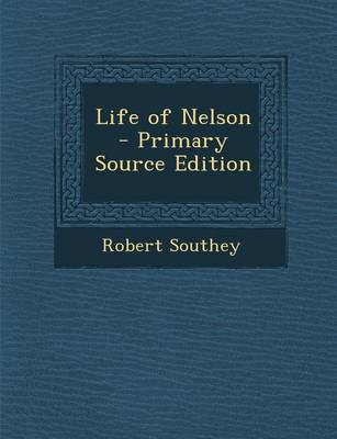 Book cover for Life of Nelson - Primary Source Edition