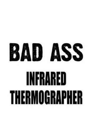 Cover of Bad Ass Infrared Thermographer