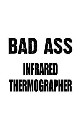 Book cover for Bad Ass Infrared Thermographer