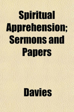 Cover of Spiritual Apprehension; Sermons and Papers