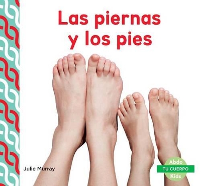 Cover of Las Piernas Y Los Pies (Legs & Feet ) (Spanish Version)