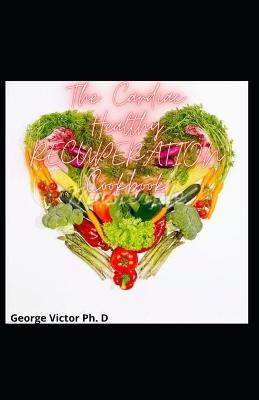 Book cover for The Cardiac Healthy RECUPERATION Cookbook