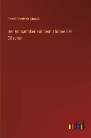 Cover of Der Romantiker auf dem Throne der C�saren