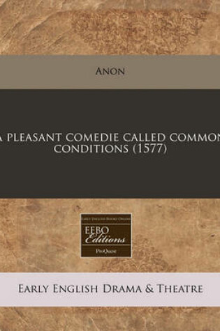 Cover of A Pleasant Comedie Called Common Conditions (1577)