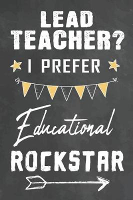 Book cover for Lead Teacher I Prefer Educational Rockstar