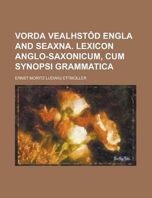 Book cover for Vorda Vealhstod Engla and Seaxna. Lexicon Anglo-Saxonicum, Cum Synopsi Grammatica