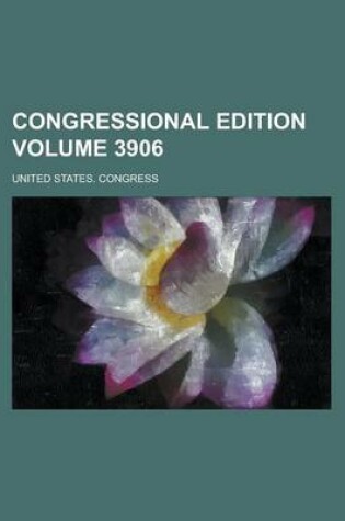 Cover of Congressional Edition Volume 3906