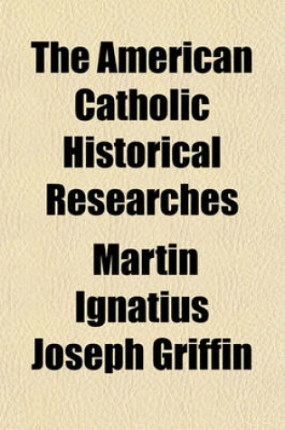 Cover of The American Catholic Historical Researches (Volume 16-17)