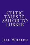 Book cover for Celtic Tales 20, Sailor to Lubber