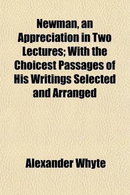 Book cover for Newman, an Appreciation in Two Lectures; With the Choicest Passages of His Writings Selected and Arranged