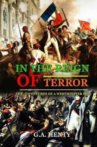 Cover of In the Reign of Terror the Adventures of a Westminster Boy