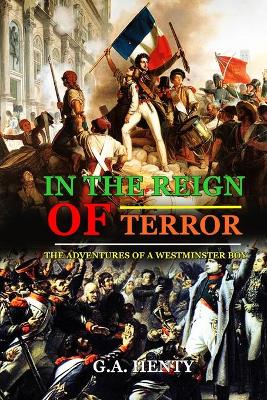 Book cover for In the Reign of Terror the Adventures of a Westminster Boy