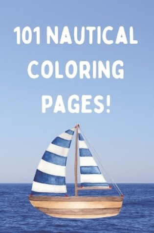 Cover of 101 Nautical Coloring Pages!