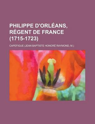 Book cover for Philippe D'Orleans, Regent de France (1715-1723)