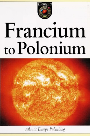 Cover of Francium to Polonium (F to P)