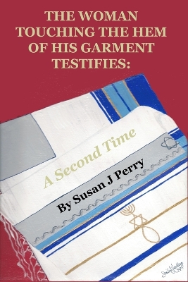 Book cover for The Woman Touching The Hem Of His Garment Testifies