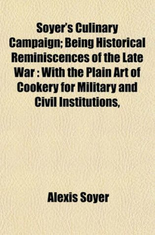 Cover of Soyer's Culinary Campaign; Being Historical Reminiscences of the Late War