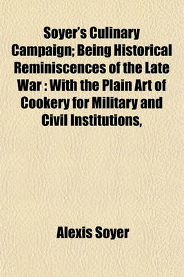 Book cover for Soyer's Culinary Campaign; Being Historical Reminiscences of the Late War