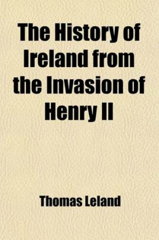 Cover of The History of Ireland from the Invasion of Henry II (Volume 3); With a Preliminary Discourse on the Antient State of That Kingdom