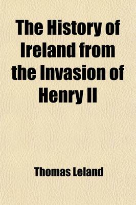 Book cover for The History of Ireland from the Invasion of Henry II (Volume 3); With a Preliminary Discourse on the Antient State of That Kingdom