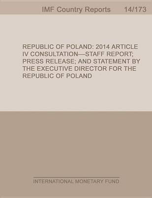 Book cover for Republic of Poland: 2014 Article IV Consultation: Staff Report; Press Release; And Statement by the Executive Director for the Republic of Poland