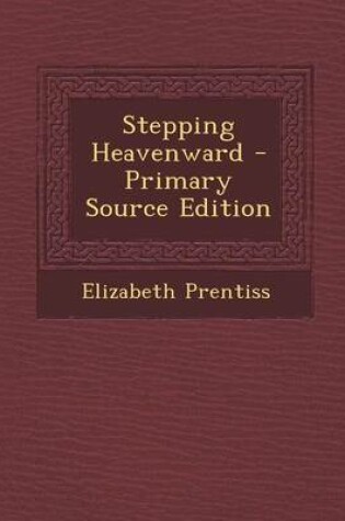 Cover of Stepping Heavenward - Primary Source Edition