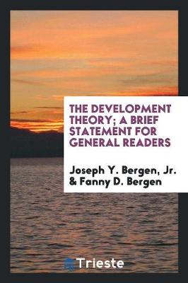 Book cover for The Development Theory; A Brief Statement for General Readers