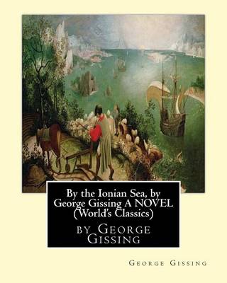 Book cover for By the Ionian Sea, by George Gissing A NOVEL (World's Classics)