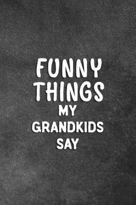 Book cover for Funny Things My Grandkids Say