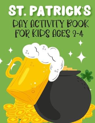 Book cover for St. Patrick's Day Activity Book For Kids Ages 2-4