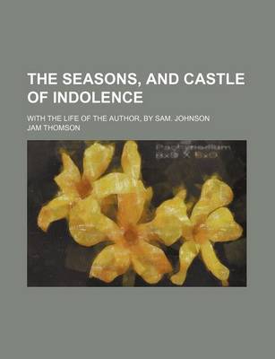 Book cover for The Seasons, and Castle of Indolence; With the Life of the Author, by Sam. Johnson