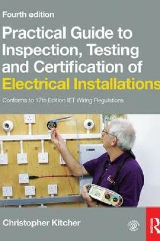 Cover of Practical Guide to Inspection, Testing and Certification of Electrical Installations, 4th ed