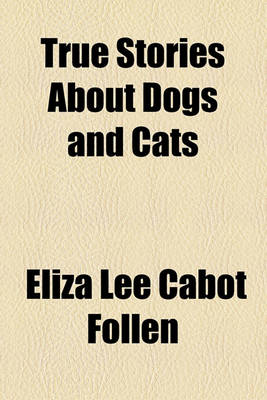 Book cover for True Stories about Dogs and Cats