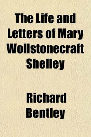 Cover of The Life and Letters of Mary Wollstonecraft Shelley