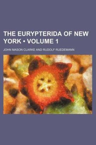 Cover of The Eurypterida of New York (Volume 1)