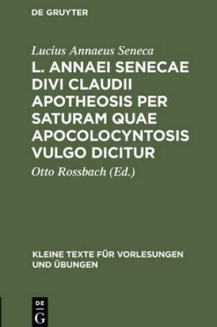 Cover of L. Annaei Senecae Divi Claudii Apotheosis Per Saturam Quae Apocolocyntosis Vulgo Dicitur